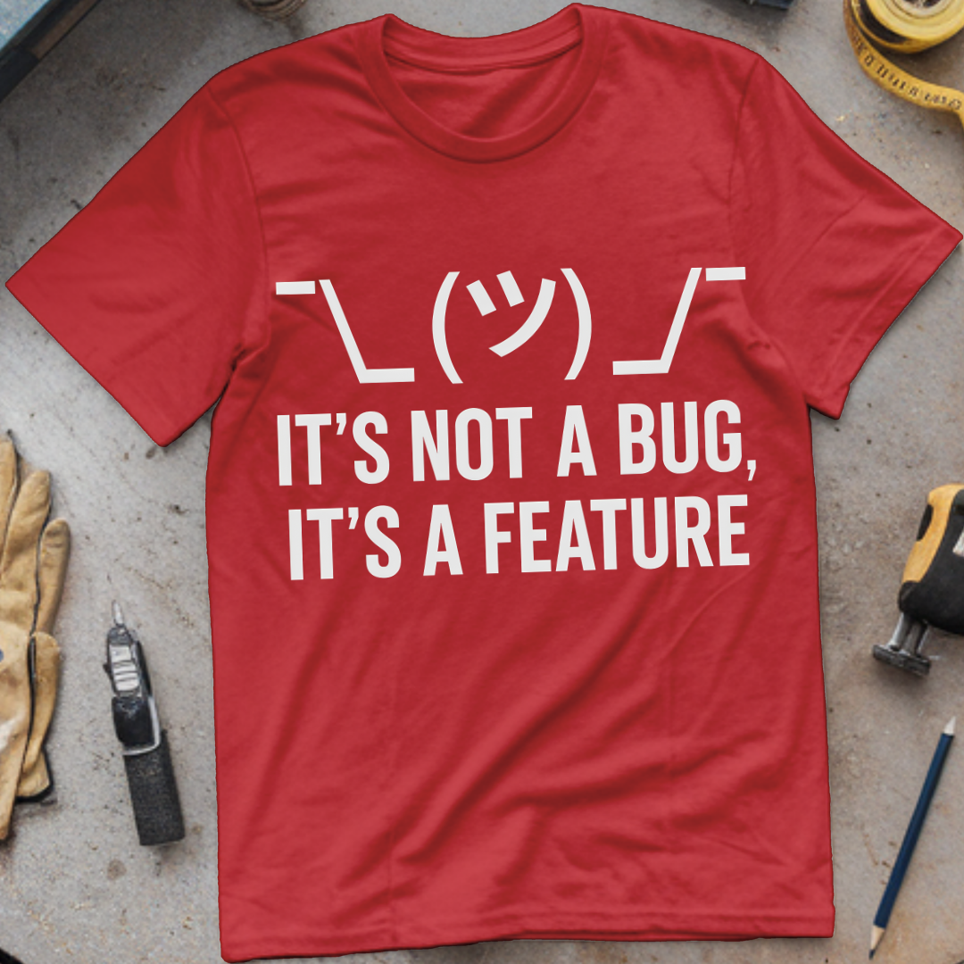 It’s Not a Bug, It’s a Feature