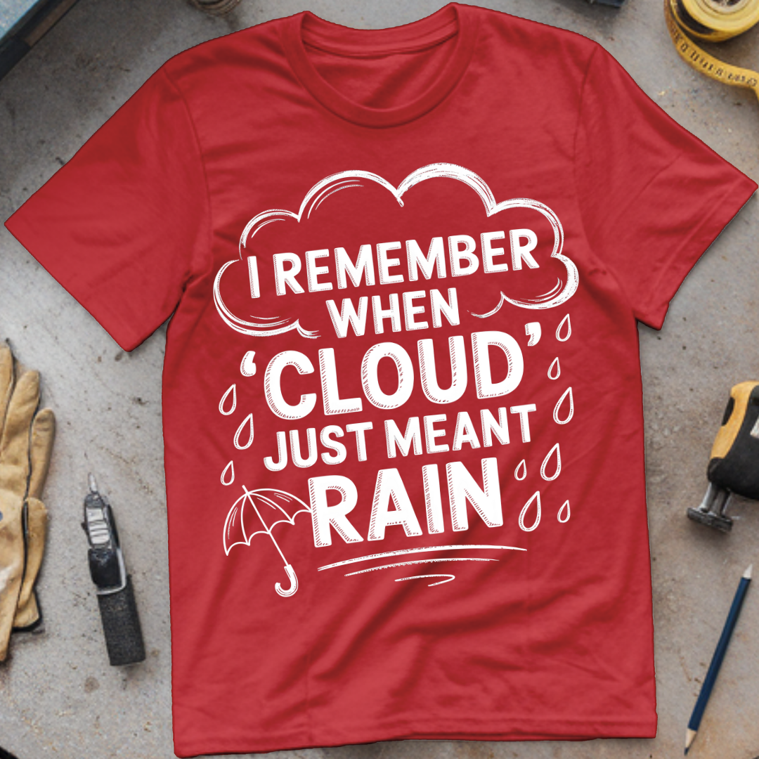 I Remember When Cloud Just Meant Rain