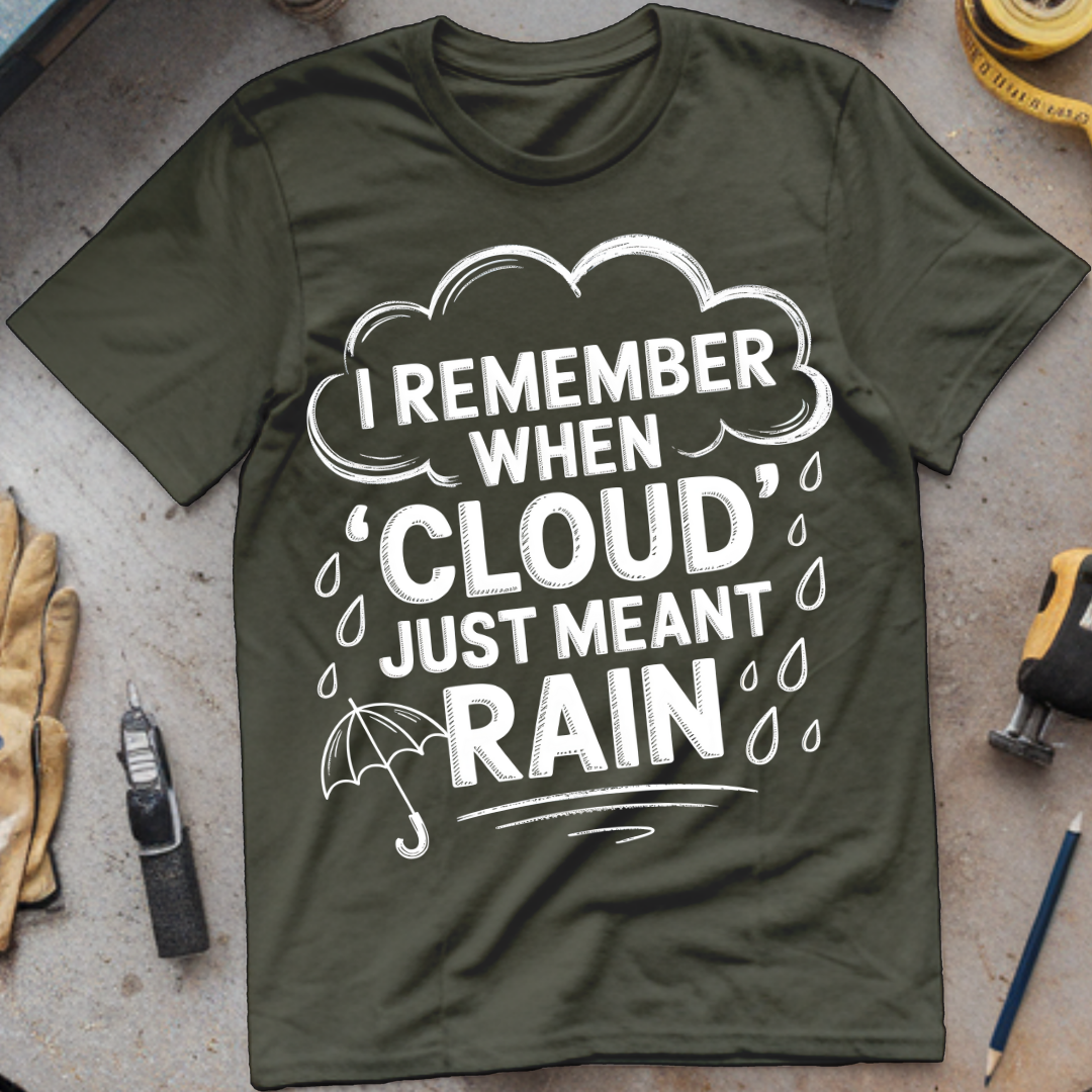 I Remember When Cloud Just Meant Rain
