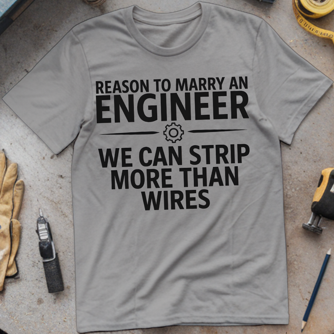 Reason #5 to Marry an Engineer – We Can Strip More Than Wires