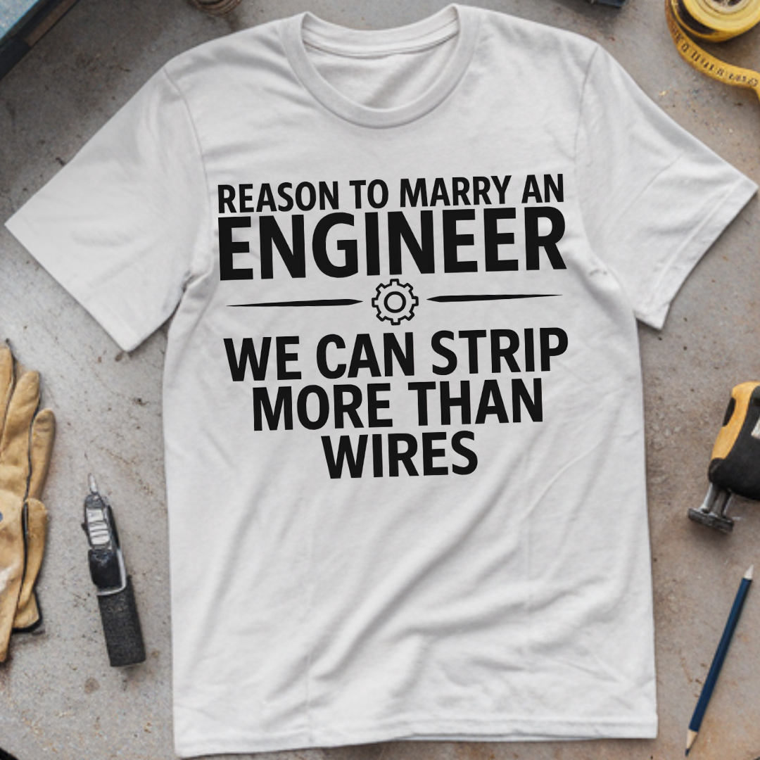 Reason #5 to Marry an Engineer – We Can Strip More Than Wires