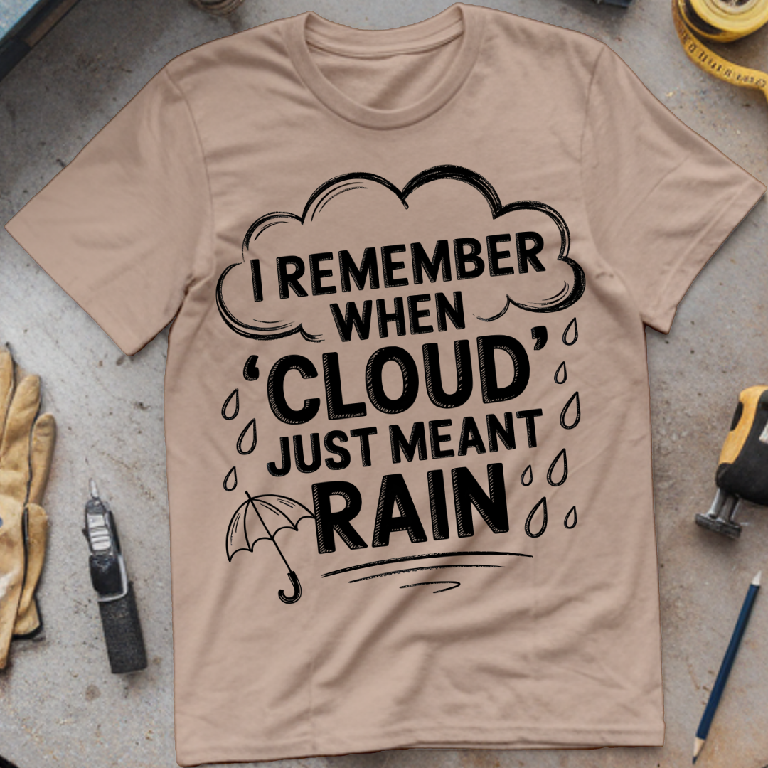 I Remember When Cloud Just Meant Rain