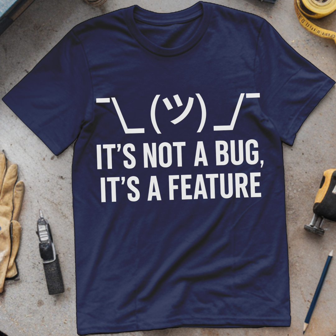 It’s Not a Bug, It’s a Feature