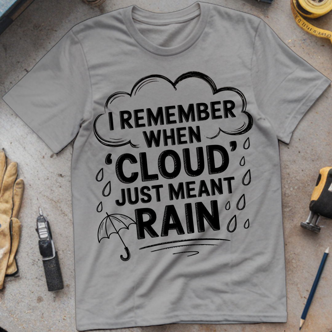 I Remember When Cloud Just Meant Rain