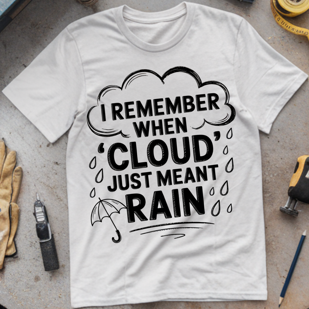 I Remember When Cloud Just Meant Rain