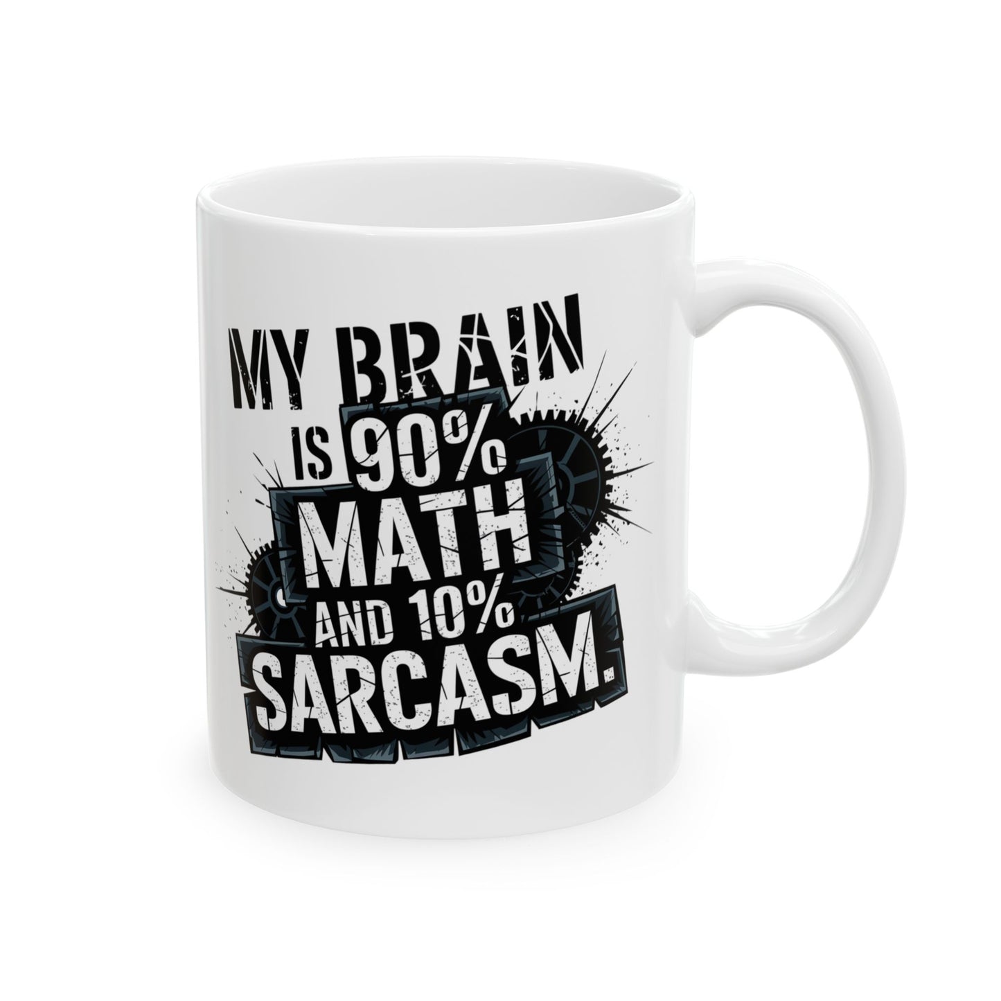 My Brain is 90% math and 10% Sarcasm