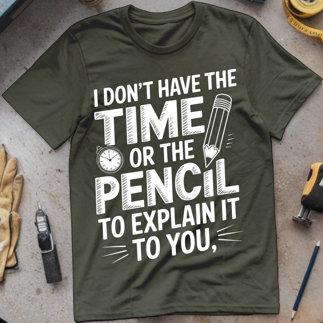 I don’t have time of the pencil to explain it to you