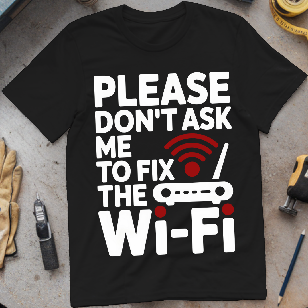 Please Don’t Ask Me to Fix the Wi-Fi