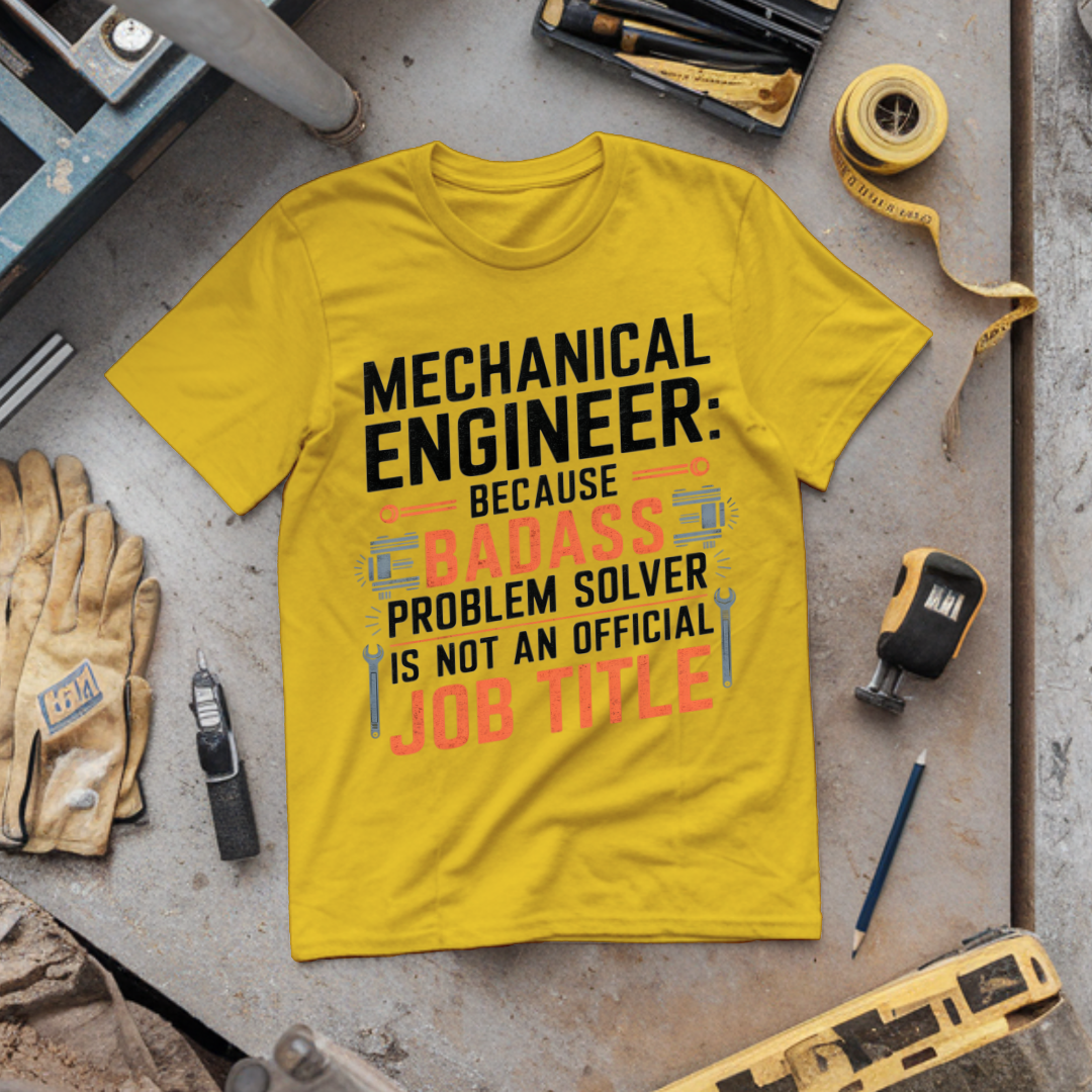 Mechanical Engineer: Because Badass Problem Solver Is Not an Official Job Title