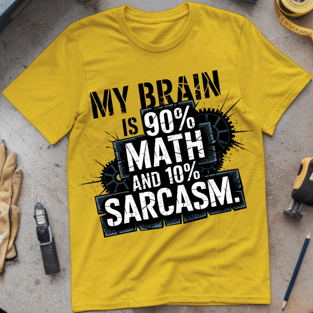 My Brain is 90% math and 10% Sarcasm