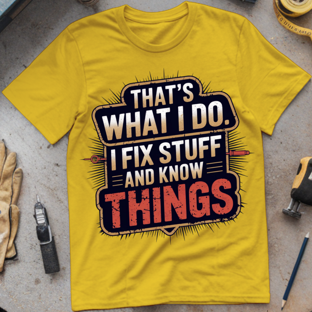That’s What I Do: I Fix Stuff and Know Things