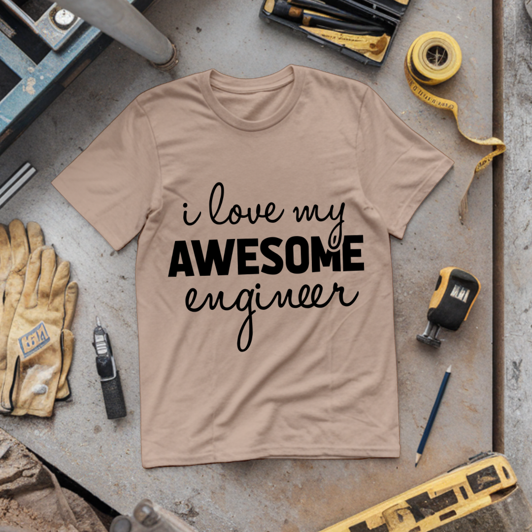 I Love My Awesome Engineer