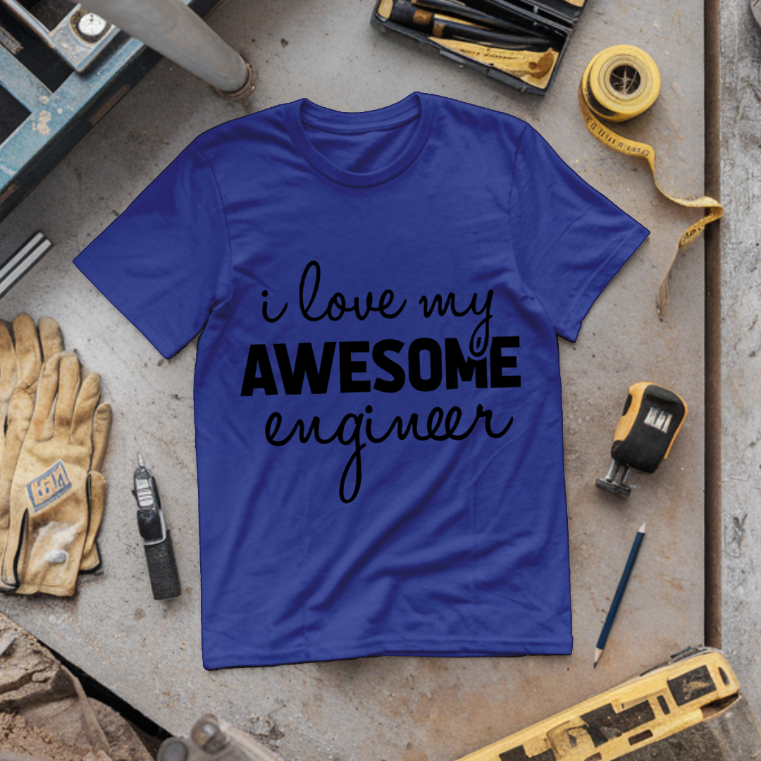 I Love My Awesome Engineer