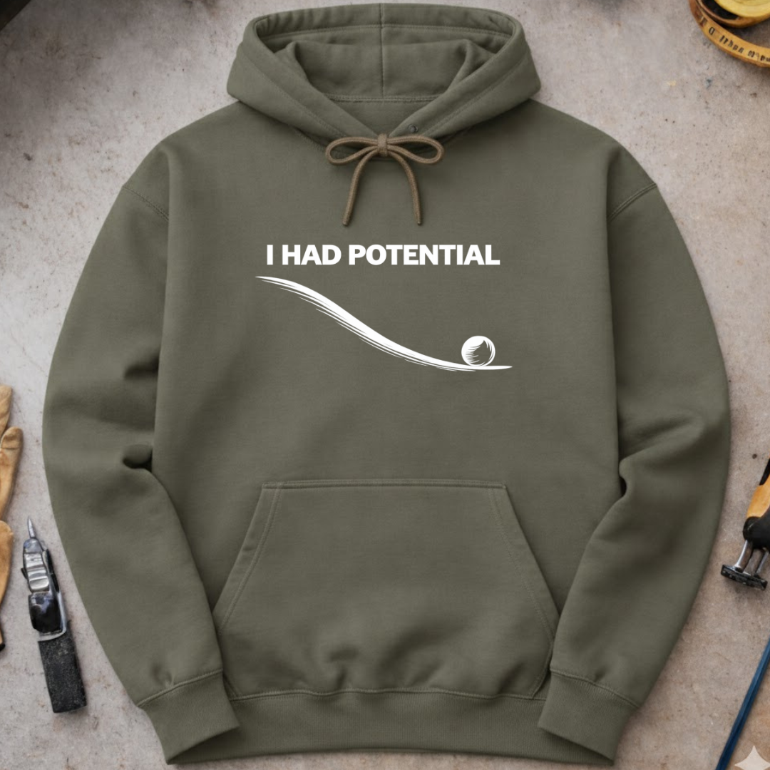 I Had Potential Hoodie