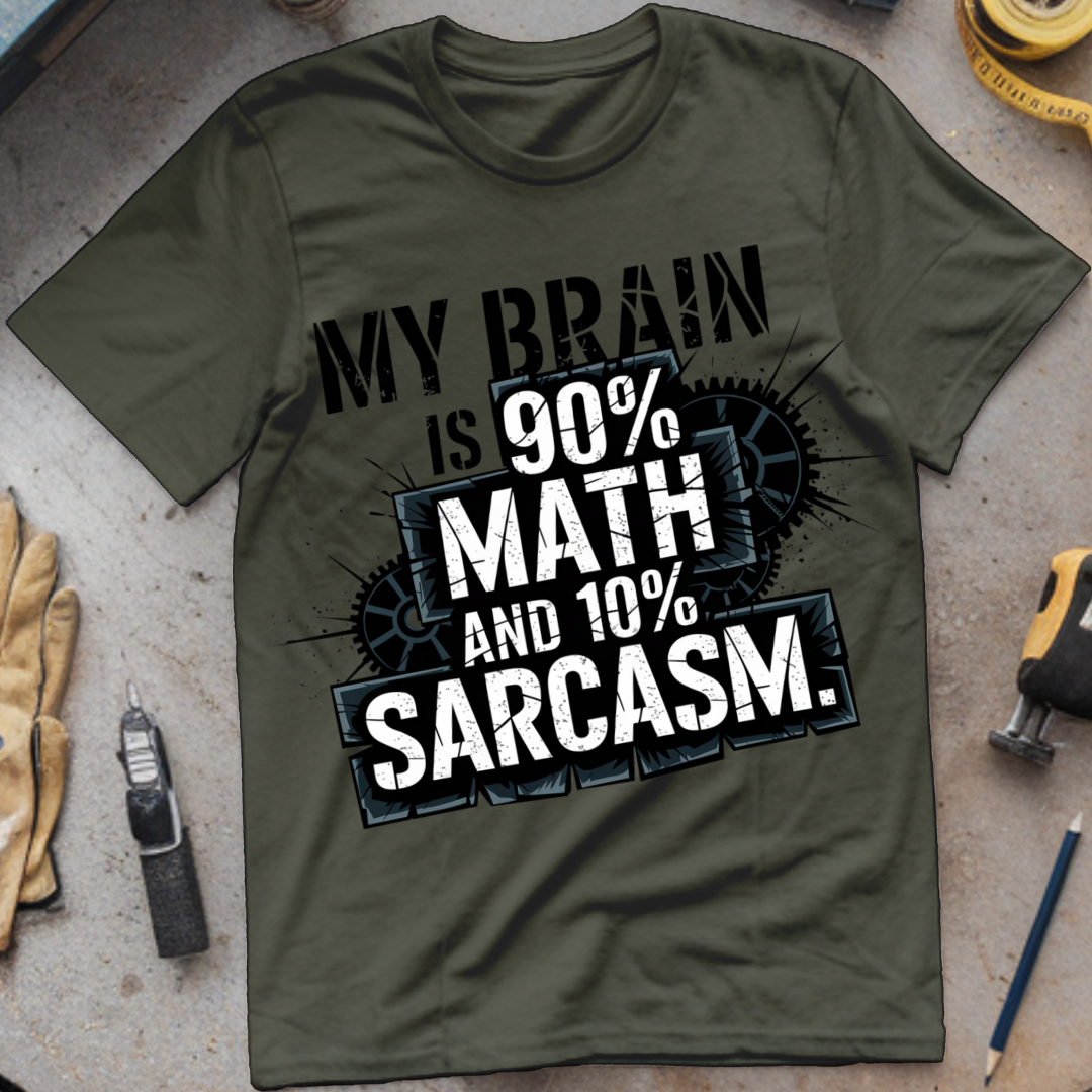 My Brain is 90% math and 10% Sarcasm