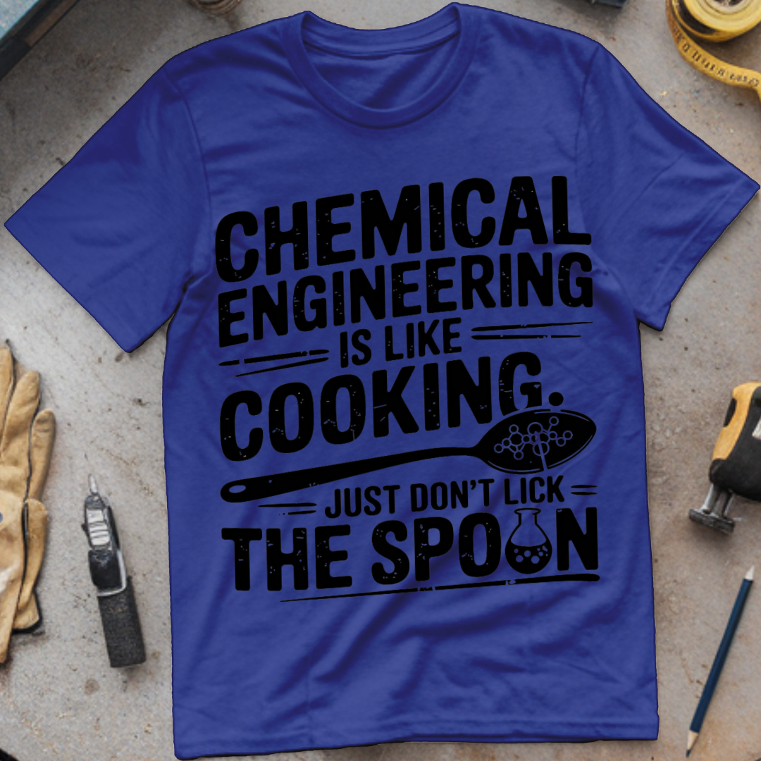 Chemical Engineering: Like Cooking, Just Don’t Lick the Spoon