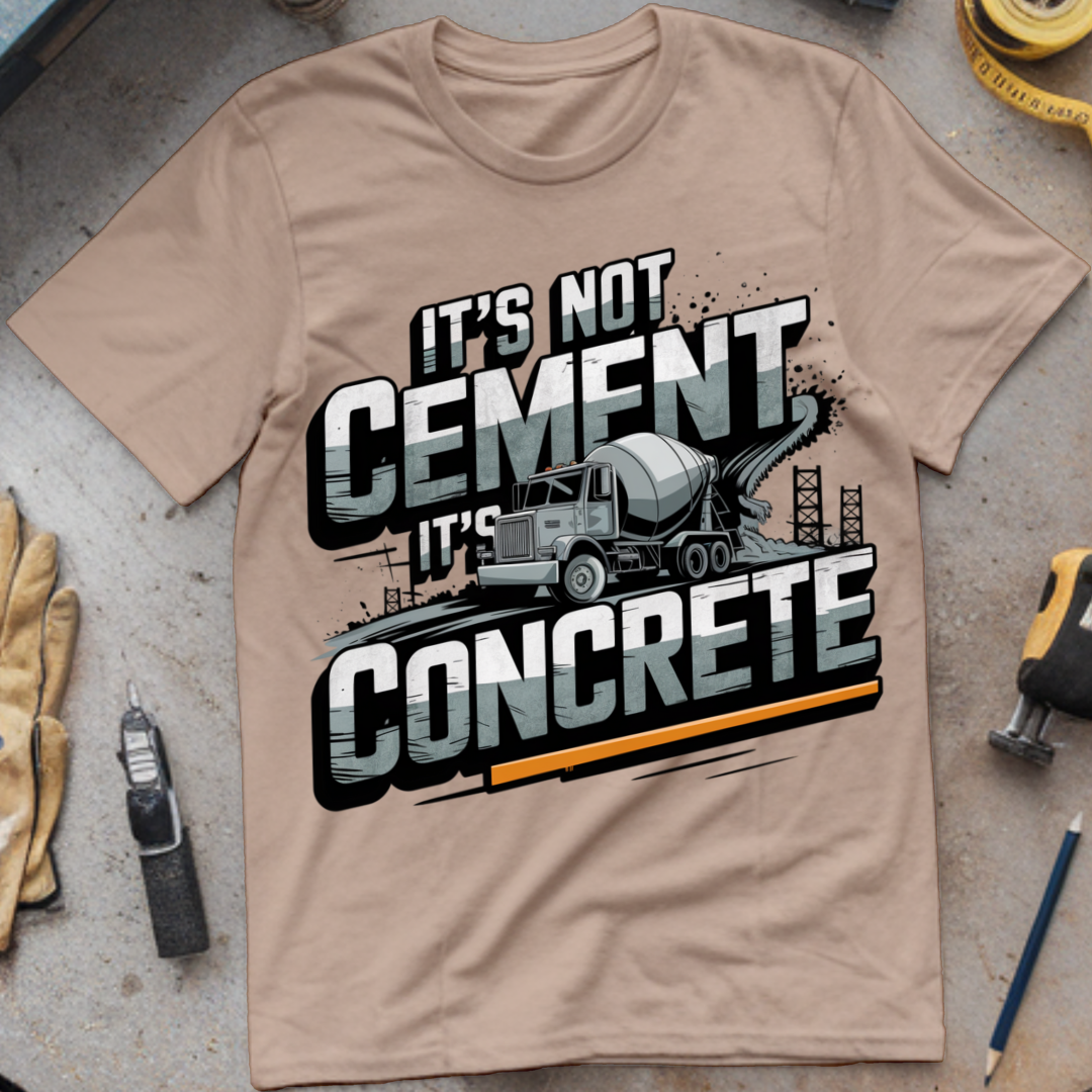 It's Not Cement, It's Concrete