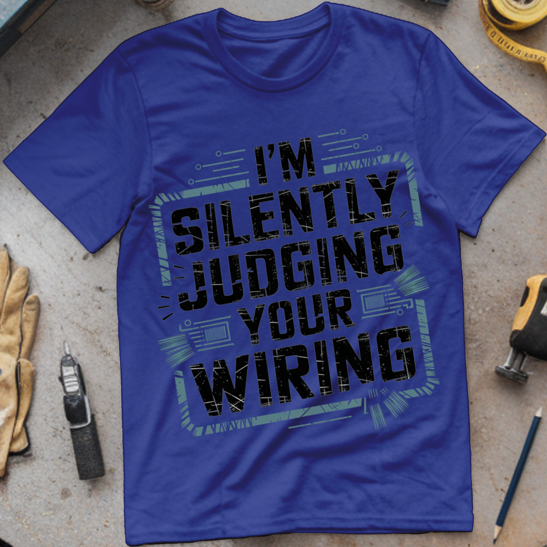 I'm Silently Judging Your Wiring