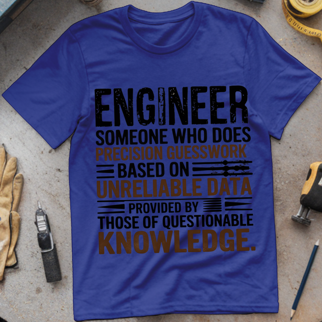 Engineer: Someone Who Does Precision Guesswork