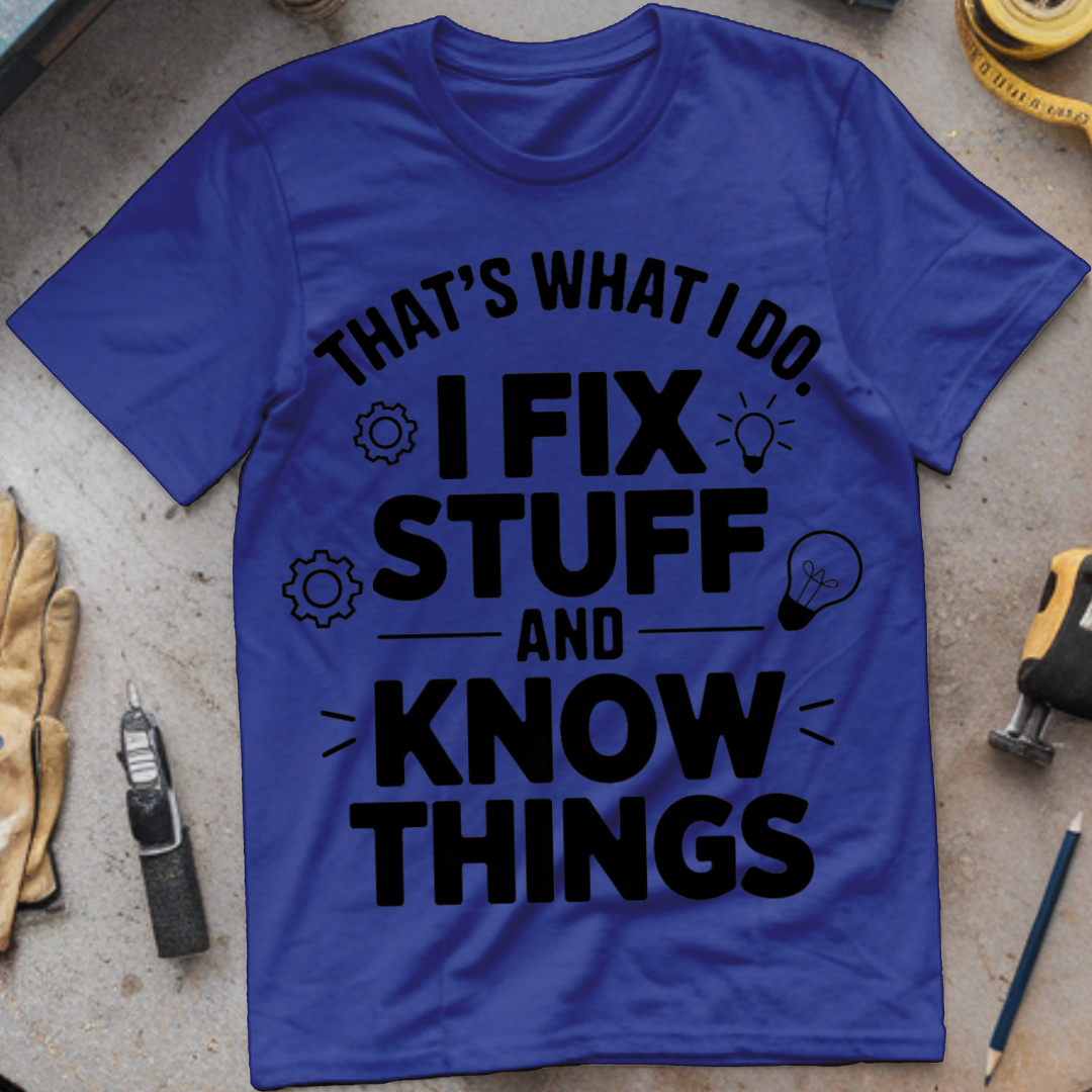 That’s What I Do: I Fix Stuff and Know Things