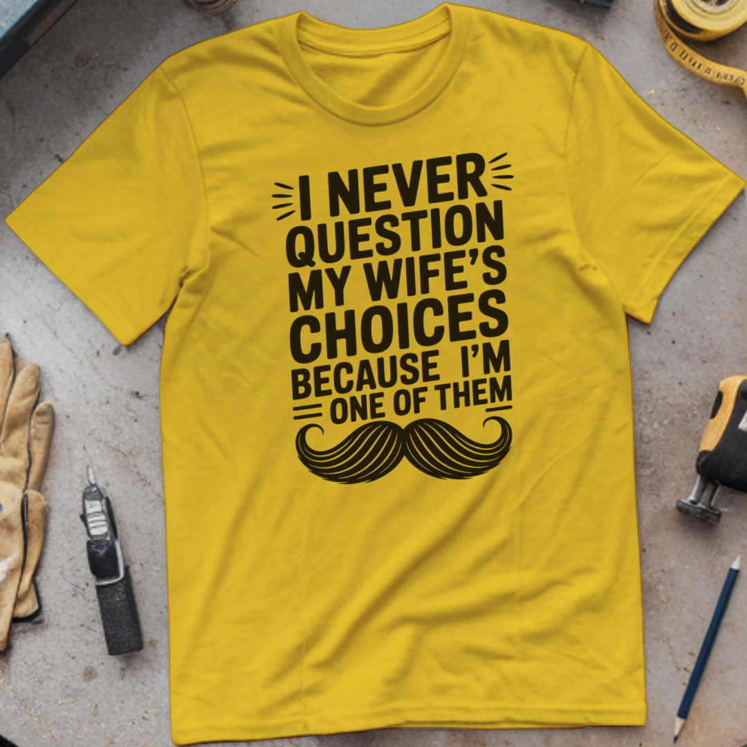 I Never Question My Wife’s Choices. I Am One of Them