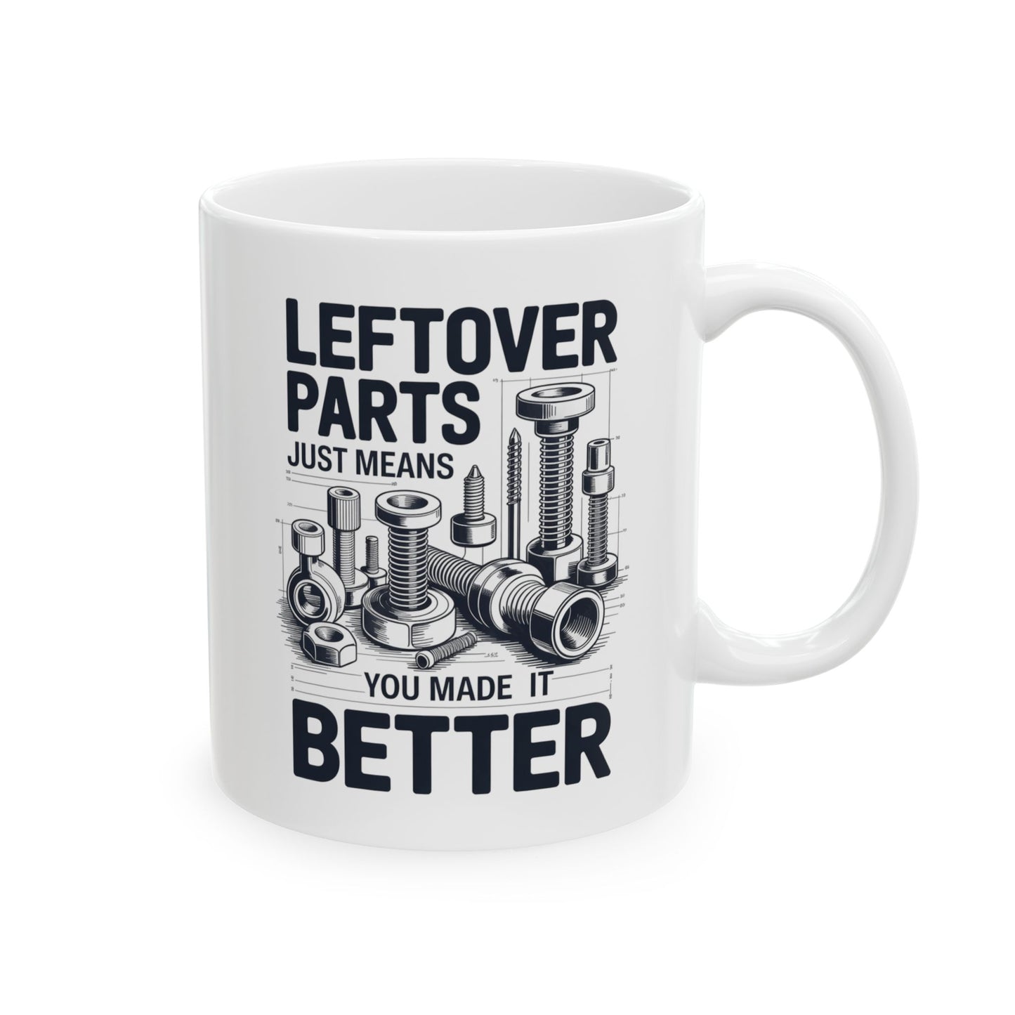 Leftover parts just means you made it better