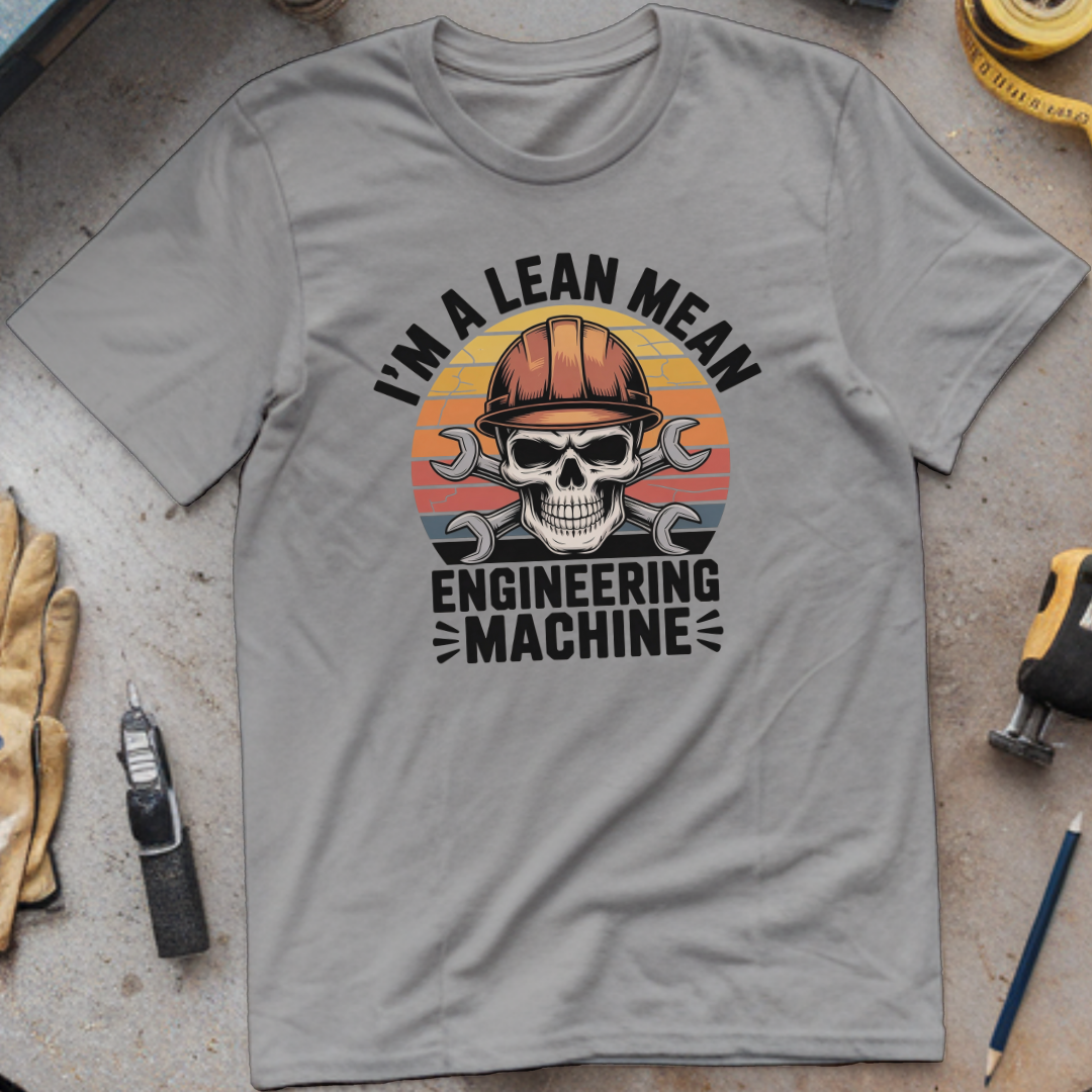 I’m a Lean, Mean, Engineering Machine