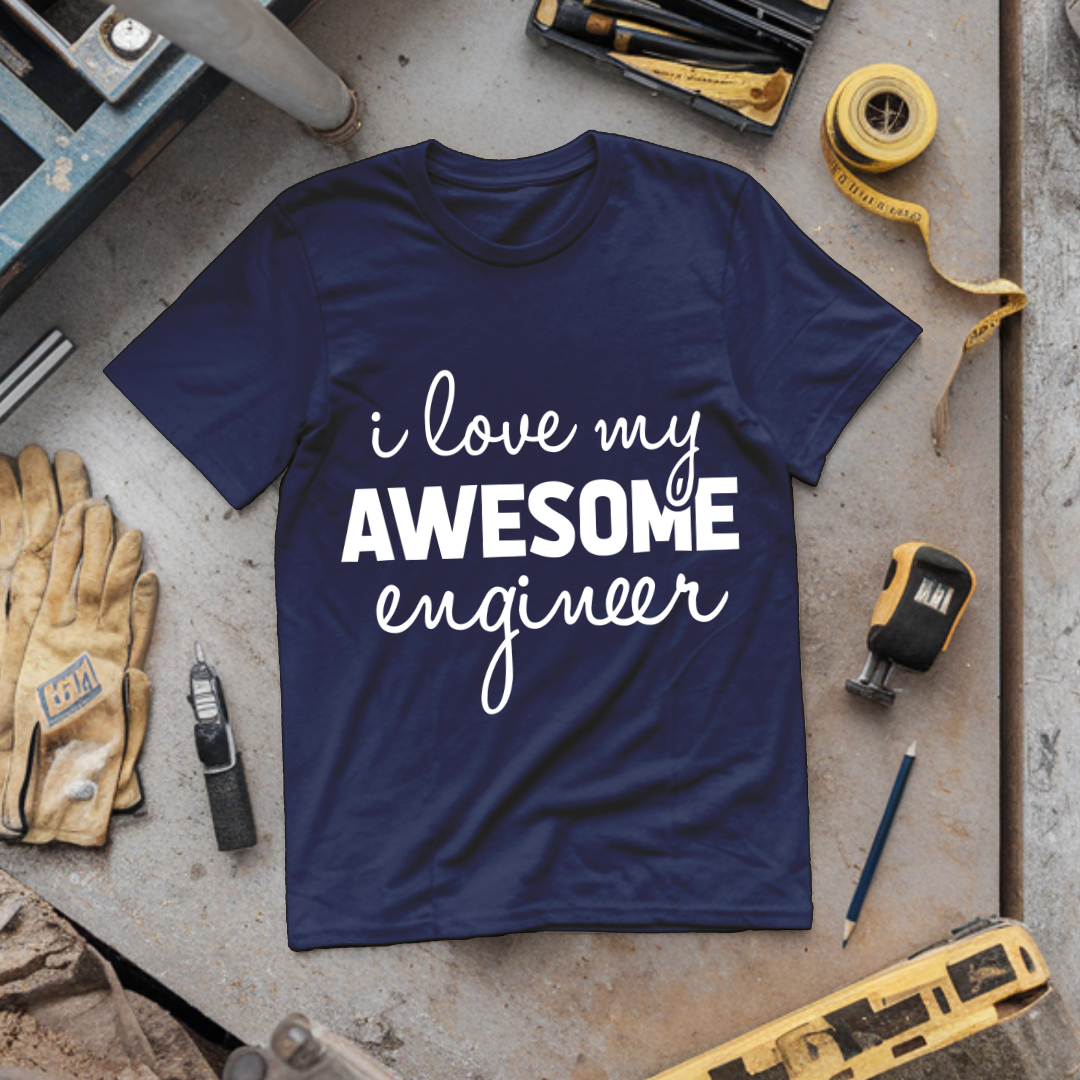 I Love My Awesome Engineer