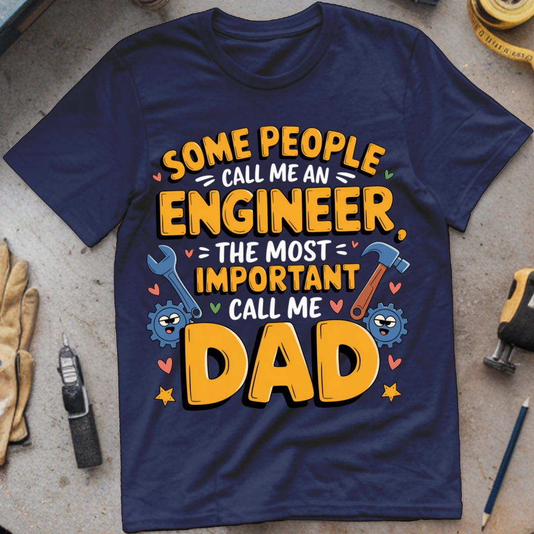 Some People Call Me an Engineer, The Most Important Call Me Dad