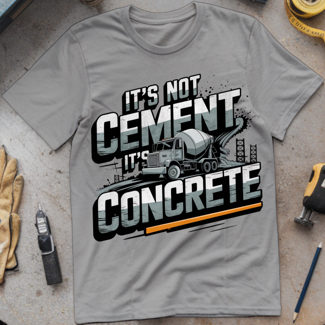 It's Not Cement, It's Concrete