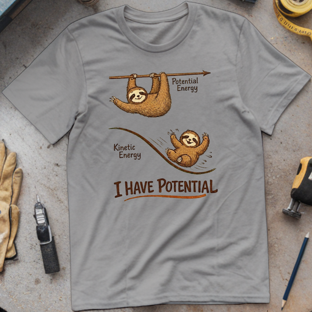 I Have Potential Sloth T-shirt