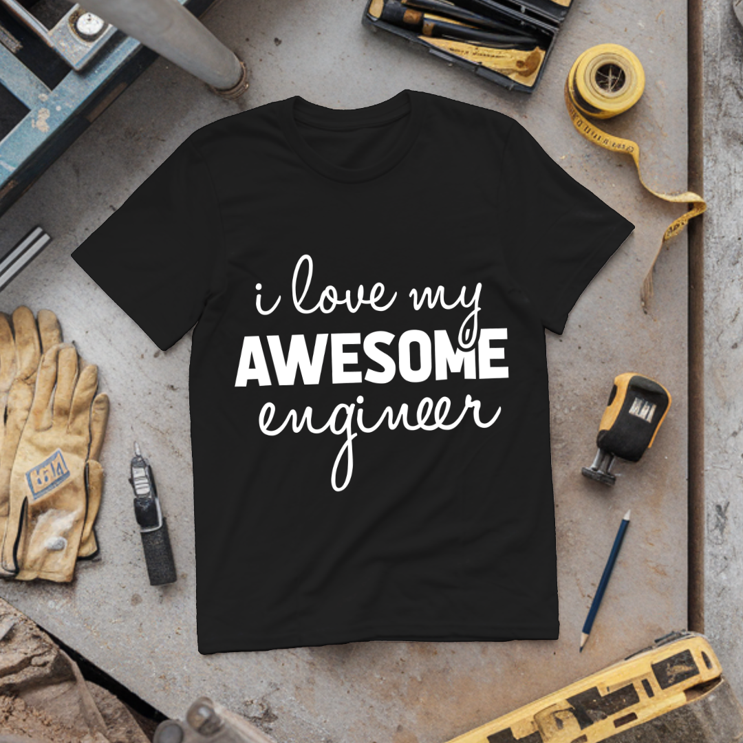 I Love My Awesome Engineer