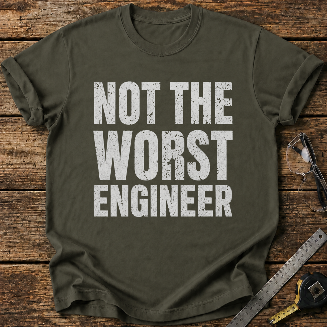 Not the Worst Engineer T-shirt
