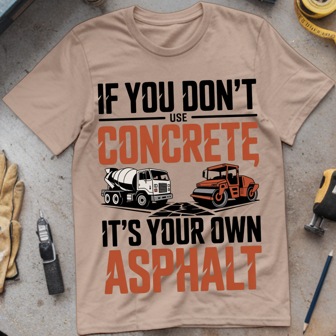 If You Don’t Use Concrete, It’s Your Own Asphalt