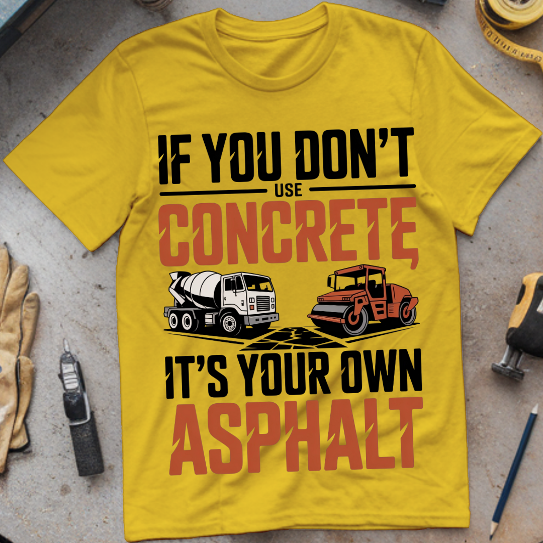 If You Don’t Use Concrete, It’s Your Own Asphalt