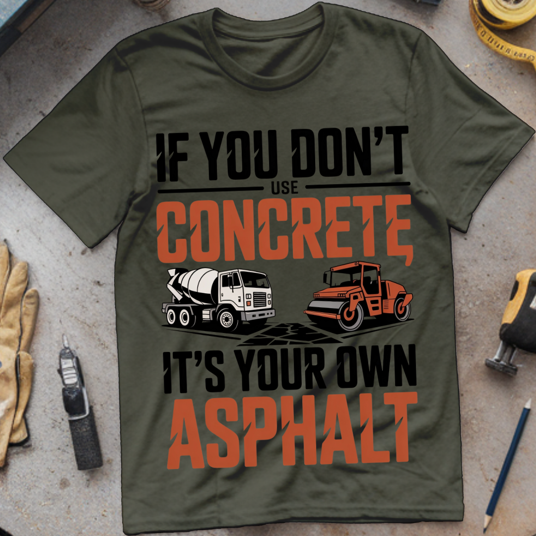 If You Don’t Use Concrete, It’s Your Own Asphalt