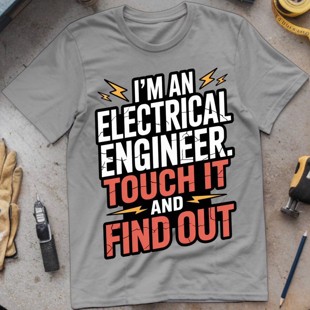 I'm an electrical engineer touch it and find out