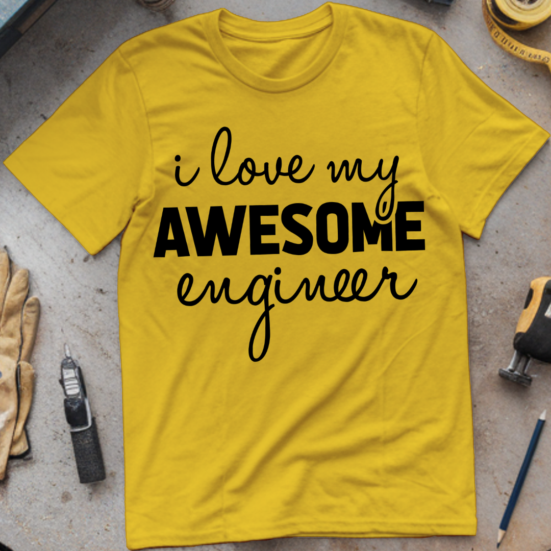 I Love My Awesome Engineer