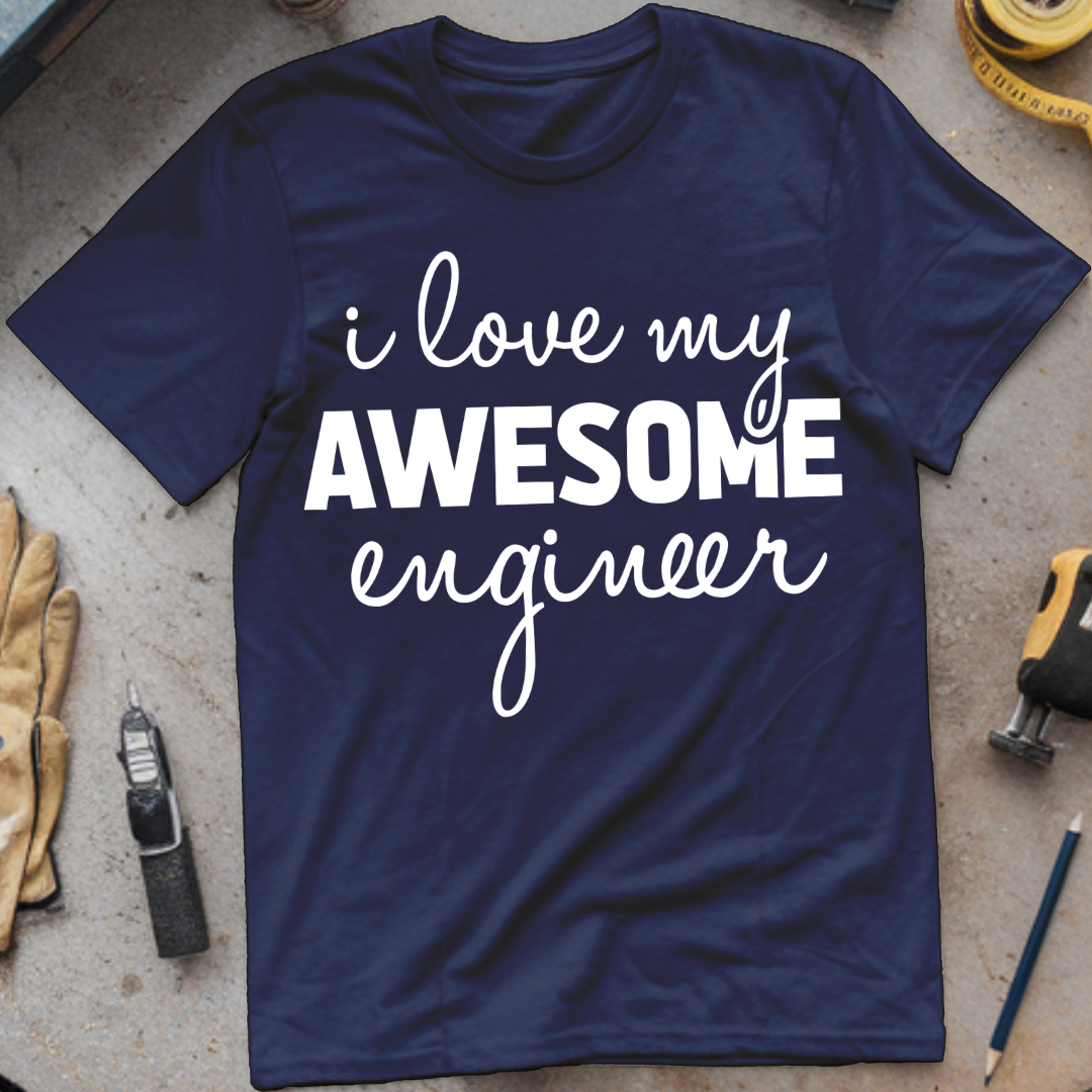 I Love My Awesome Engineer