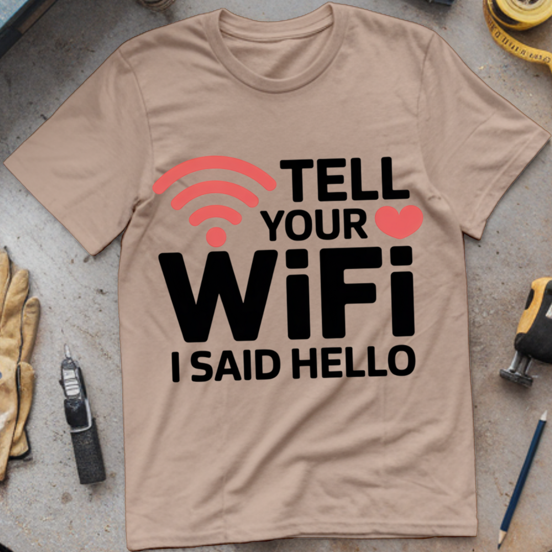 Tell Your WiFi I Said Hello
