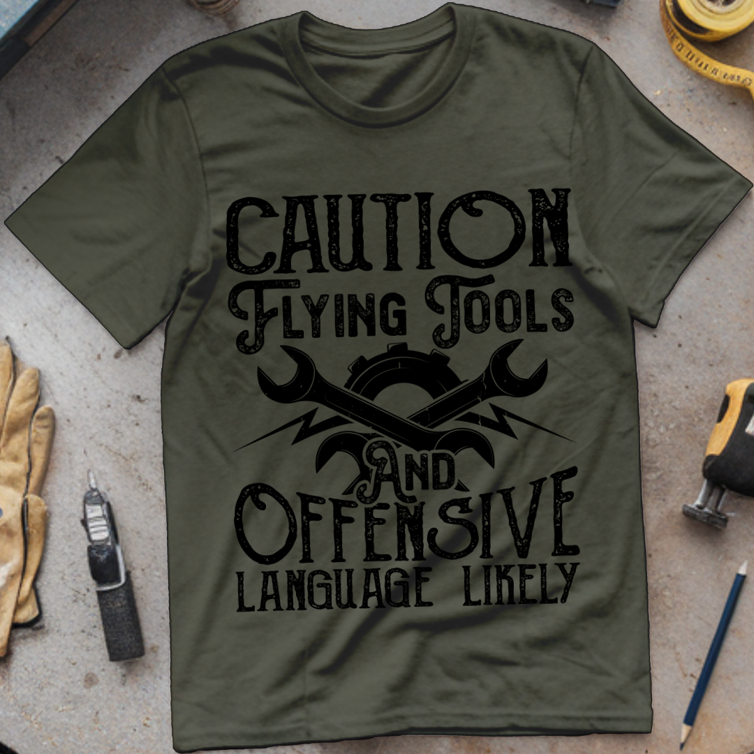 Caution: Flying Tools and Offensive Language Likely