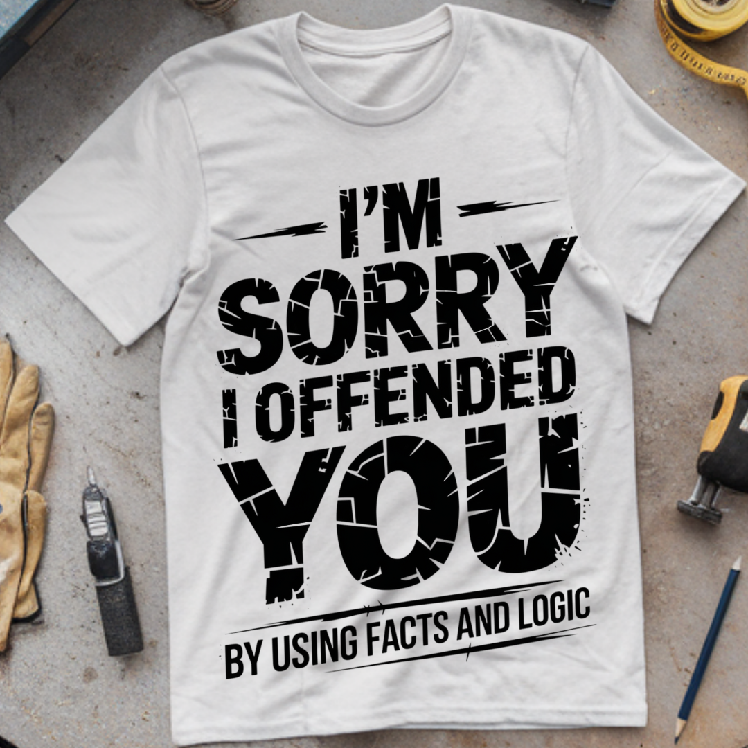 I'm Sorry I Offended You by Using Facts and Logic