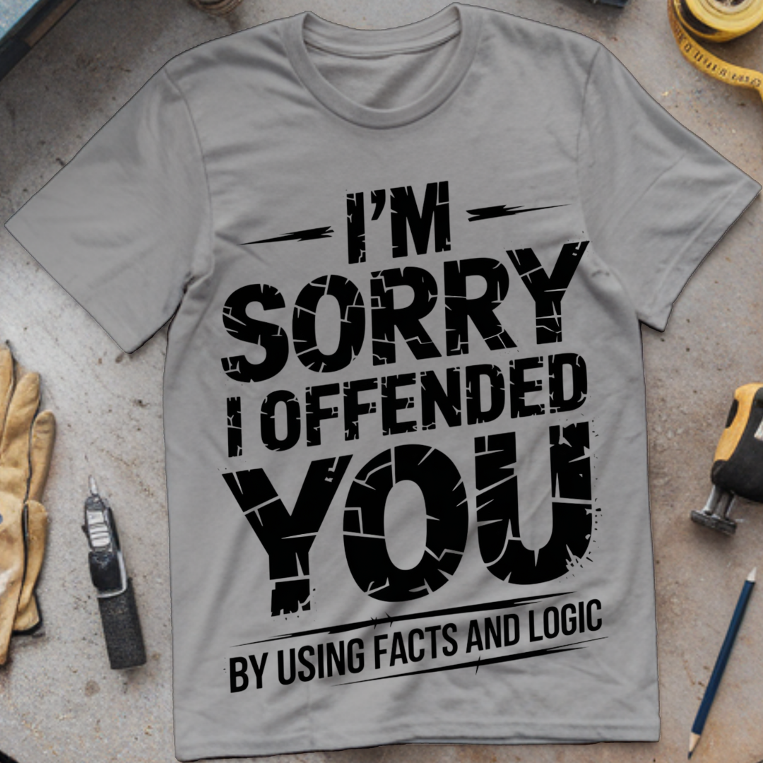 I'm Sorry I Offended You by Using Facts and Logic