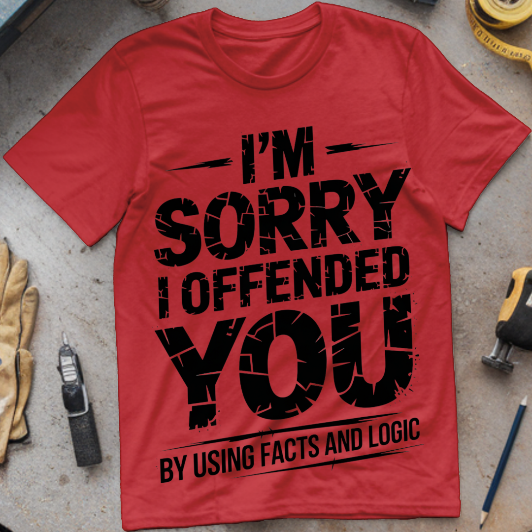 I'm Sorry I Offended You by Using Facts and Logic