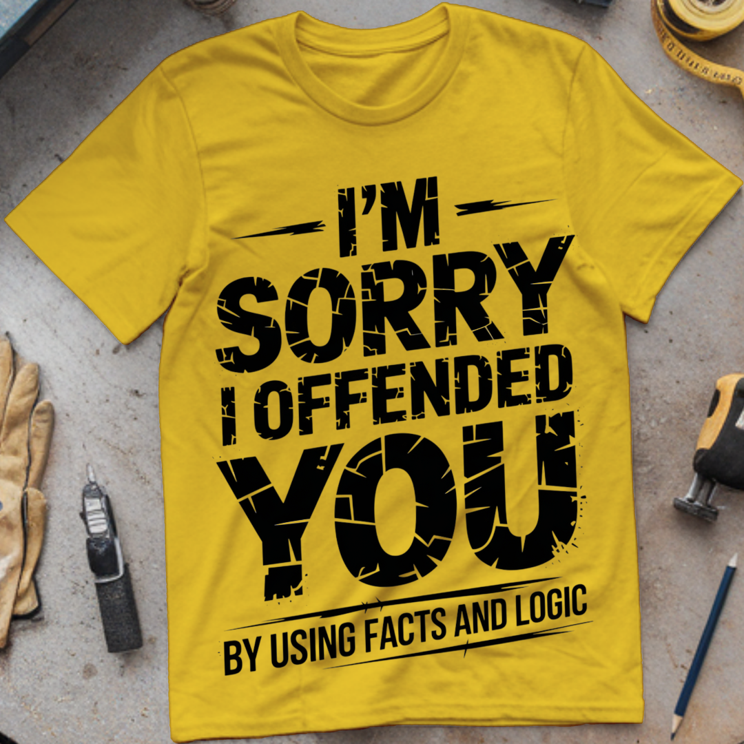 I'm Sorry I Offended You by Using Facts and Logic