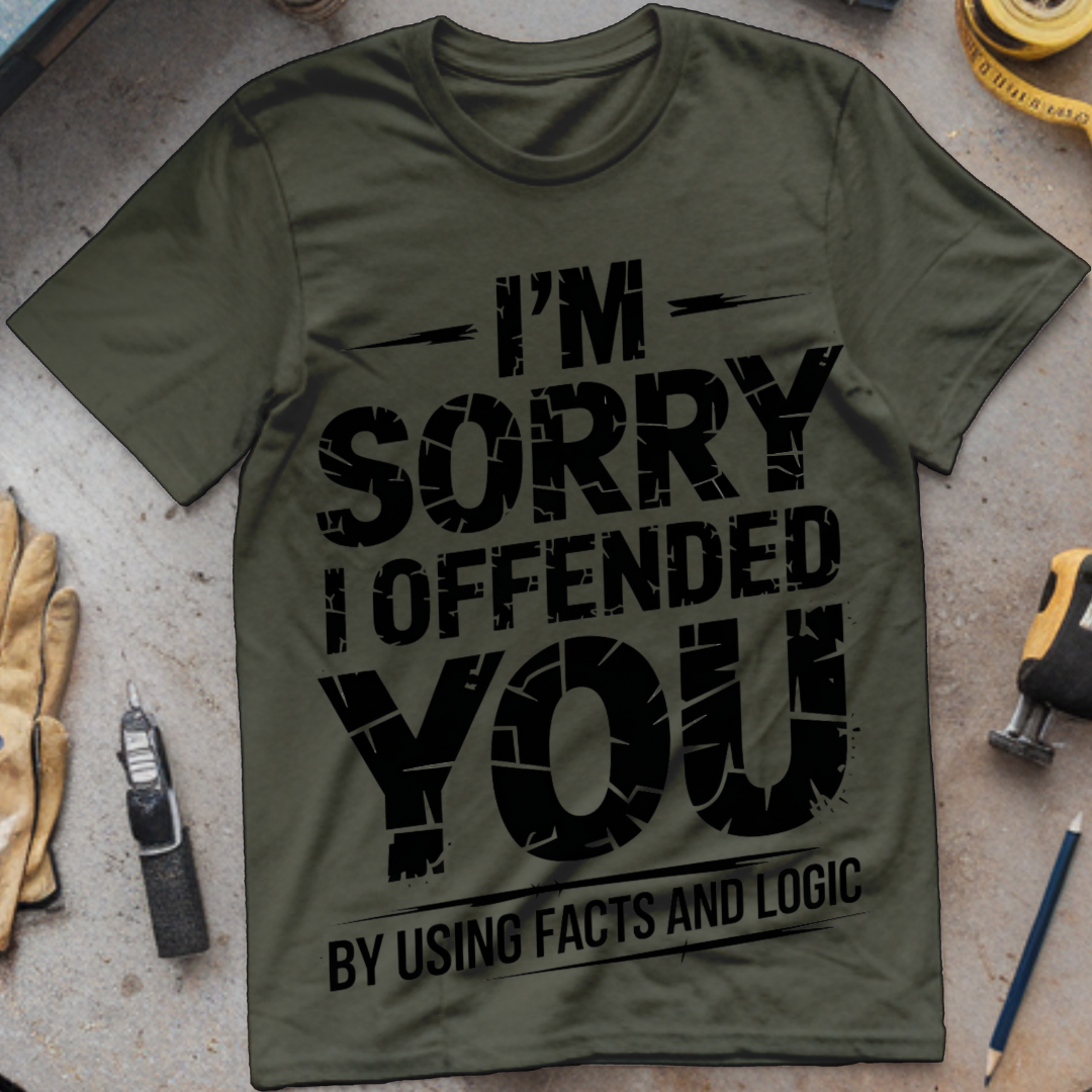 I'm Sorry I Offended You by Using Facts and Logic