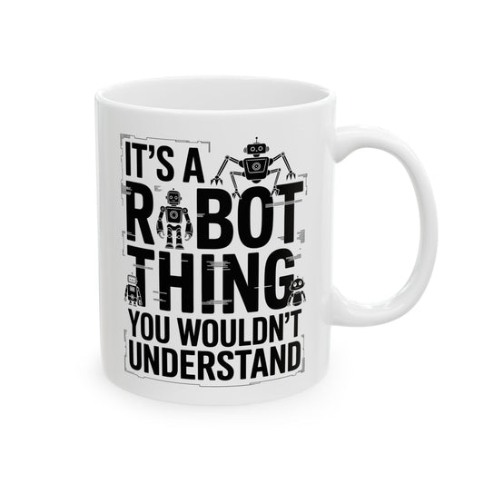 It's a Robot Thing. You Wouldn't Understand.