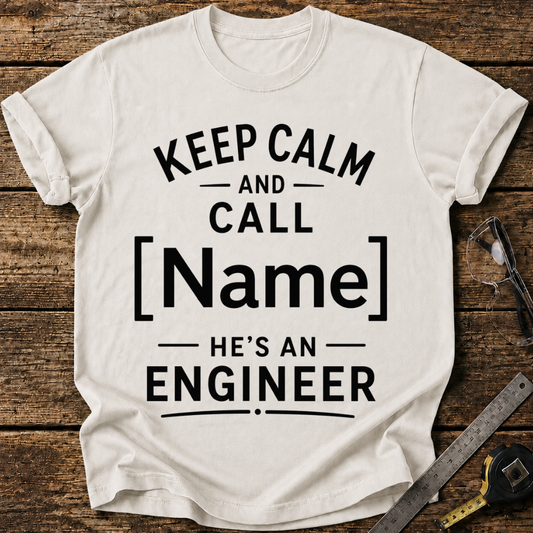 Keep Calm and Call - He's an Engineer T‑Shirt