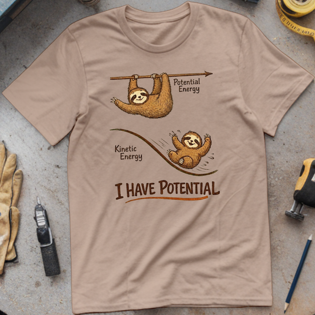 I Have Potential Sloth T-shirt