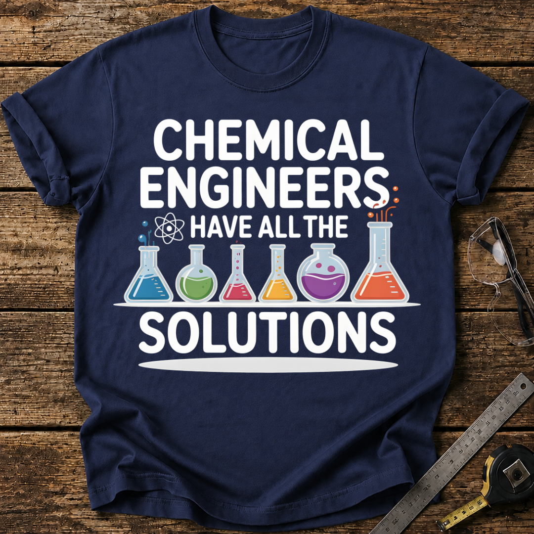 Engineers Have All the Solutions T-shirt